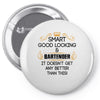 Smart Good Looking Bartender Doesnt Get Better Than Pin-back button
