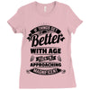 If Things Get Better With Age Then I'm Approaching Magnificent Ladies Fitted T-Shirt