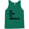 Be Kind To Animals Tank Top
