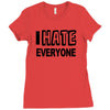 funny t shirt i hate everyone rude tee offensive shirt Ladies Fitted T-Shirt