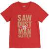 saw dust is man glitter V-Neck Tee