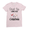 drink up grinches it's christmas Ladies Fitted T-Shirt