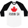 canada fuckin eh 3/4 Sleeve Shirt