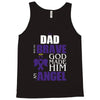 my dad was so brave god made him an angel Tank Top