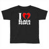 i love black people Toddler T-shirt