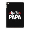 Hello Papa iPad Mini 4