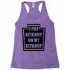 new i put ketchup Racerback Tank