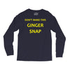 don't make this ginger snap Long Sleeve Shirts