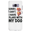SORRY, I CAN I HAVE PLANS WITH MY DOG Samsung Galaxy S8 Plus