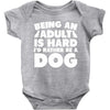 Being an adult is hard I'd rather be a dog Baby Bodysuit