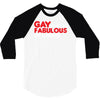gay by birth, fabulous by choice 3/4 Sleeve Shirt