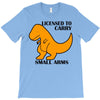 licensed to carry small arms T-Shirt