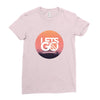 Lets Go Ladies Fitted T-Shirt