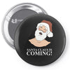 santa is coming Pin-back button