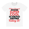 i never dreamed i would be a super cool scorpio but here i am killing All Over Women's T-shirt