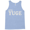 it's yuge huge Tank Top