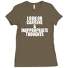 i run on caffeine and inappropriate thoughts Ladies Fitted T-Shirt