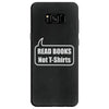 read books not t shirts (2) Samsung Galaxy S8