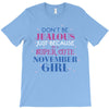 don't be jealous just because i'm a super cute november girl T-Shirt