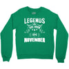Legends Are Born In November Crewneck Sweatshirt