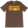 something strong trending T-Shirt