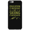 education is important but skiing is importanter iPhone 6/6s Case