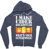 funny i make cider disappear, ideal gift or birthday present. Zipper Hoodie