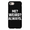 Me Weird Always iPhone 8