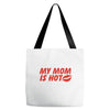 my mom is hot Tote Bags