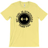 my girl is stronger than you (2) T-Shirt