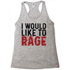 I WOULD LIKE TO RAGE Racerback Tank