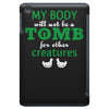 my body is not a tomb! iPad Mini