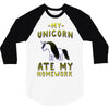 my unicorn ate my homework 3/4 Sleeve Shirt