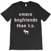 more boyfriends than ts T-Shirt