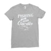 fishing is my cardio Ladies Fitted T-Shirt