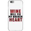 Wine Will Fix My Broken Heart iPhone 6/6s Case