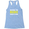 born to ride forced to work Racerback Tank