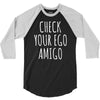 check your ego amigo 3/4 Sleeve Shirt