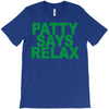 patty says relax T-Shirt