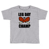 leg day Toddler T-shirt