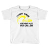 I Don't Care How Many Miles Per Gallon Toddler T-shirt