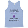 I Am Kicking Cancers Butt Whats Your Superpower? Tank Top