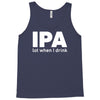 ipa lost when i drink Tank Top