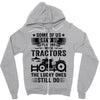 Some Of Us Grew Up Playing With Tractors The Lucky Ones Still Do Zipper Hoodie