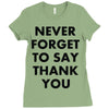never forget to say thank you Ladies Fitted T-Shirt