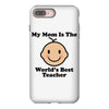 My Mom Is The World's Best Teacher iPhone 8 Plus