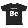 beryllium Toddler T-shirt