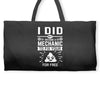 I Did Not Become a Mechanic to Fix Your for Free Weekender Totes
