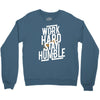 Work Hard, Stay Humble Crewneck Sweatshirt