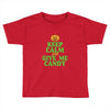 keep calm candy Toddler T-shirt